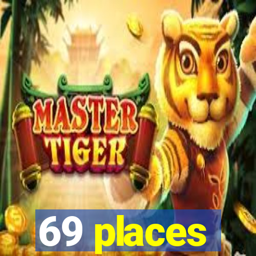 69 places